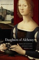 I Tatti Studies in Italian Renaissance History - Daughters of Alchemy