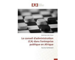 Omn.Univ.Europ.- Le Conseil d'Administration (Ca) Dans l'Entreprise Publique En Afrique