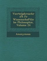 Vierteljahrsschrift Fur Wissenschaftliche Philosophie, Volume 24