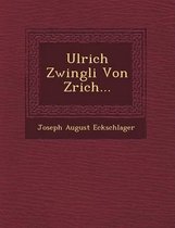 Ulrich Zwingli Von Z Rich...