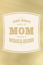 The Best Kind Of Mom Raises A Mechanical Engineer