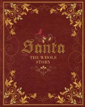 Santa: The Whole Story: Truthful Answers to the Question