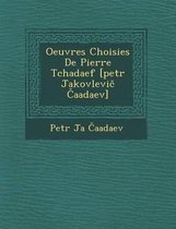 Oeuvres Choisies de Pierre Tchada Ef [Petr Jakovlevi Aadaev]