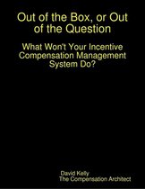 Out of the Box, or Out of the Question: What Won't Your Incentive Compensation Management System Do?
