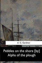 Pebbles on the shore [by] Alpha of the plough