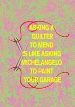 Asking a Quilter to Mend Is Like Asking Michelangelo to Paint Your Garage