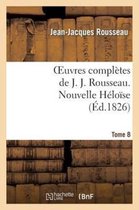 Oeuvres Completes de J. J. Rousseau. T. 8 Nouvelle Heloise T1