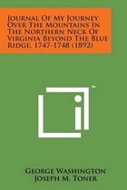 Journal of My Journey Over the Mountains in the Northern Neck of Virginia Beyond the Blue Ridge, 1747-1748 (1892)