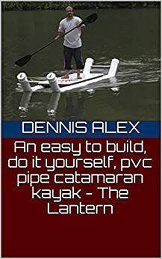 An easy to build, do it yourself, PVC pipe catamaran kayak The