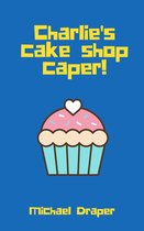 Charlie's cake shop caper!