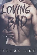 Loving Bad 1 - Loving Bad