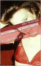 Kelly O'Donnell The Killer Stripper A Collection of True Crime
