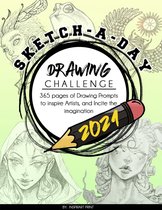 Sketch-A-Day Drawing Challenge 2021: 365 pages of Drawing Prompts to inspire Artists, and Incite the imagination