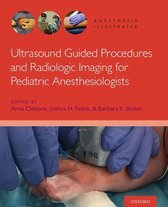 Anesthesia Illustrated - Ultrasound Guided Procedures and Radiologic Imaging for Pediatric Anesthesiologists
