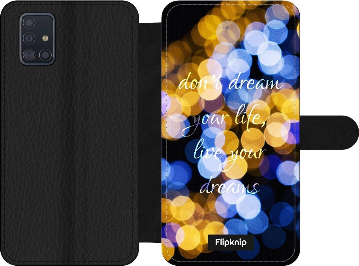Wallet case - geschikt voor Samsung Galaxy A51 - Don't dream your life, live your dreams