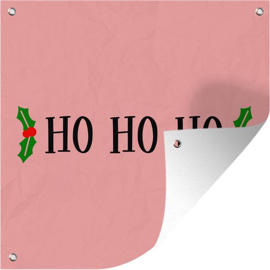 Tuinposters Kerst quote "Ho ho ho" met een roze achtergrond - 50x50 cm - Tuindoek - Buitenposter
