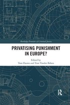 Routledge Frontiers of Criminal Justice - Privatising Punishment in Europe?