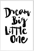 JUNIQE - Poster met kunststof lijst Dream Big Little One -13x18 /Wit &