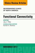 The Clinics: Radiology Volume 27-4 - Functional Connectivity, An Issue of Neuroimaging Clinics of North America