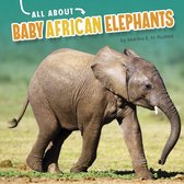 Oh Baby! - All About Baby African Elephants