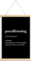 JUNIQE - Posterhanger Procaffeinating -20x30 /Wit & Zwart