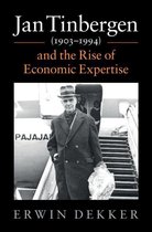 Historical Perspectives on Modern Economics - Jan Tinbergen (1903–1994) and the Rise of Economic Expertise