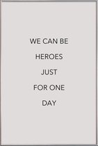 JUNIQE - Poster met kunststof lijst We Can Be Heroes -40x60 /Grijs &