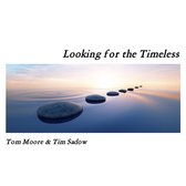 Tom Moore & Tim Sadow - Looking For Timeless (CD)