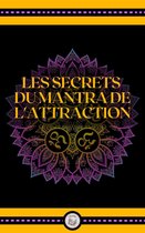 LES SECRETS DU MANTRA DE L' ATTRACTION