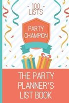 100 Lists, Party Champion, The Party Planner's List Book: Birthday party list book. Keep track of your to do lists, write lists for fun, create your l