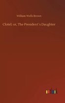 Clotel; or, The President´s Daughter