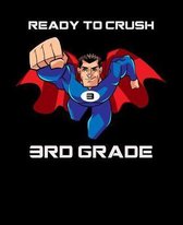 Ready To Crush 3rd Grade: Back To School Elementary Composition Notebook With Lined Wide Ruled Paper. Funny Comic Superhero Cartoon Notepad Jour
