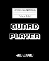 Composition Notebook College Ruled Guard Player Jiu jitsu