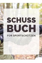 Schuss Buch F�r Sportsch�tzen: Schussb�cher - Jagdtagebuch A5, J�gertagebuch & Jagdbuch