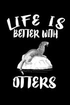 Life Is Better With Otters