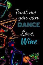 Trust me you can dance love, wine