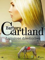 Ponadczasowe historie miłosne Barbary Cartland 88 - Zagrożone dziedzictwo - Ponadczasowe historie miłosne Barbary Cartland