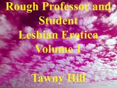 Rough Professor and Student Lesbian Erotica 1 - Rough Professor and Student Lesbian Erotica Volume 1