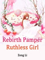 Volume 3 3 - Rebirth: Pamper Ruthless Girl