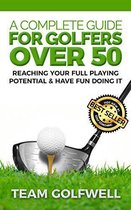 A Complete Guide For Golfers Over 50