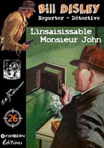 Bill Disley 26 - L'insaisissable Monsieur John