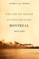 Studies on the History of Quebec/Études d'histoire du Québec 29 - Why Did We Choose to Industrialize?