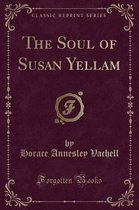 The Soul of Susan Yellam (Classic Reprint)