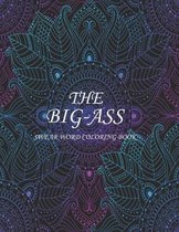 The big-ass swear word coloring book: 50+ Swear Words to Color Your Anger Away: Release Your Anger