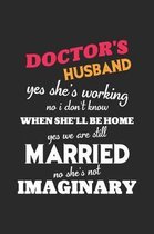 Doctor's husband yes she's working no i don't know when she'll be home yes we are still married no she's not imaginary: This is the doctor's book to w