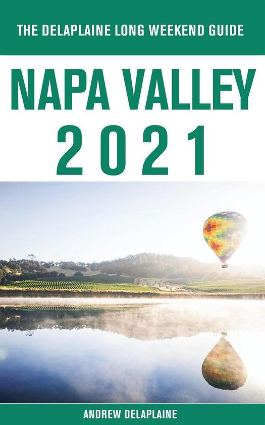 Napa Valley - The Delaplaine 2021 Long Weekend Guide - cover