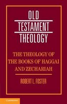 The Theology of the Books of Haggai and Zechariah Old Testament Theology