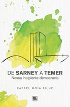 De Sarney a Temer - Nossa Incipiente Democracia