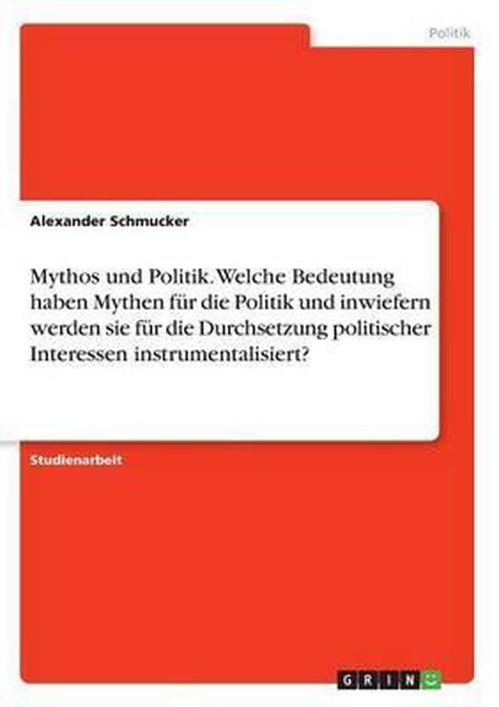 Bol Com Mythos Und Politik Welche Bedeutung Haben Mythen Fur Die Politik Und Inwiefern Werden