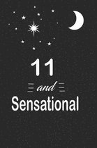 11 and sensational: funny and cute blank lined journal Notebook, Diary, planner Happy 11th eleventh Birthday Gift for eleven year old daug